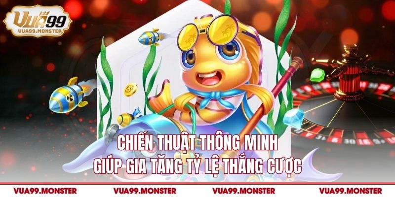 Chiến thuật thông minh giúp gia tăng tỷ lệ thắng cược
