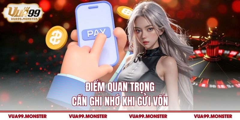 Điểm quan trọng cần ghi nhớ khi gửi vốn