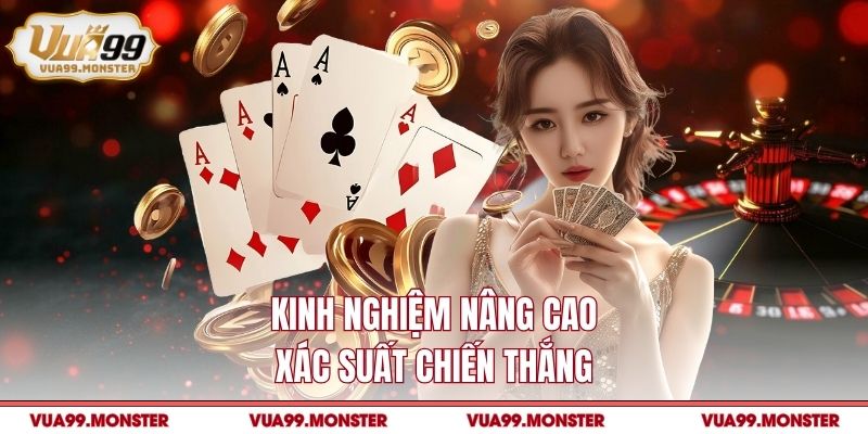 Kinh nghiệm nâng cao xác suất chiến thắng