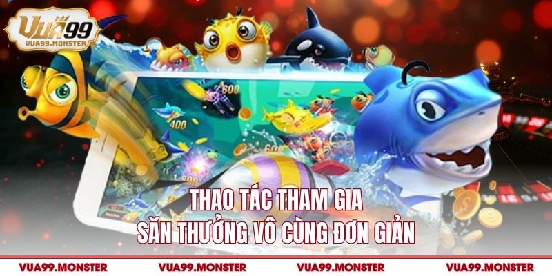 Thao tác tham gia săn thưởng vô cùng đơn giản