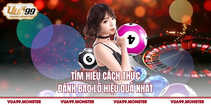 Tìm hiểu cách thức đánh bao lô hiệu quả nhất